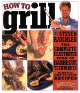 How to Grill: The Complete Illustrated Book of Barbecue Techniques, a Barbecue Bible! Cookbook