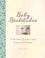 Baby Beatitudes: A Pacifier for New and Expectant Parents