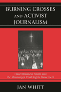 Burning Crosses and Activist Journalism: Hazel Brannon Smith and the Mississippi Civil Rights Movement