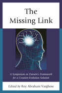 The Missing Link: A Symposium on Darwin's Framework for a Creation-Evolution Solution