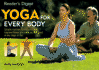 Yoga for Every Body: Simple Routines Reduce Stress Improve Fitness Make You Feel Good Any Stage Life