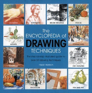 The Encyclopedia of Drawing Techniques: The Step-By-Step Illustrated Guide to Over 50 Drawing Techniques