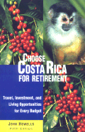 Choose Costa Rica for Retirement: Retirement Discoveries for Every Budget