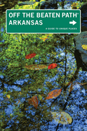 Arkansas Off the Beaten Path: A Guide to Unique Places