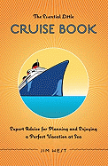 The Essential Little Cruise Book: Expert Advice for Planning and Enjoying a Perfect Vacation at Sea