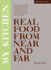 My Kitchen: Real Food from Near and Far