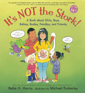 It's NOT the Stork: A Book about Girls, Boys, Babies, Bodies, Families and Friends
