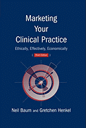 Marketing Your Clinical Practice: Ethically, Effectively, Economically