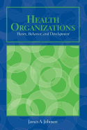 Health Organizations: Theory, Behavior, and Development