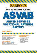 Barron's How to Prepare for the ASVAB: Armed Services Vocational Aptitude Battery