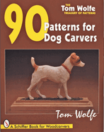 Tom Wolfes Treasury of Patterns: 90 Patterns for Dog Carvers