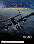 U. S. Navy Pb4y-I (B-24) Liberator Squadrons in Great Britain During WWII