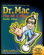 Dr. Mac the OS X Files: How to Become a Mac OS X Power User