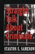 Straight Talk about Criminals: Understanding and Treating Antisocial Individuals