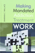 Making Mandated Addiction Treatment Work