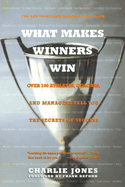 What Makes Winners Win: Over 100 Athletes, Coaches, and Managers Tell You the Secrets of Success