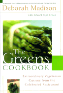 The Greens Cookbook: Extraordinary Vegetarian Cuisine from the Celebrated Restaurant Edward Espe Brown
