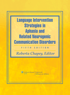 Language Intervention Strategies in Aphasia and Related Neurogenic Communication Disorders