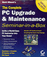 Complete PC Upgrade & Maintenance: Seminar-In-A-Box
