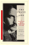 Crane Log: A Documentary Life of Stephen Crane, 1871-1900 Stanley Wertheim and Paul Sorrentino
