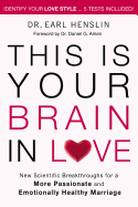 This Is Your Brain in Love: New Scientific Breakthroughs for a More Passionate and Emotionally Healthy Marriage