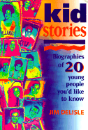 Kid Stories: Biographies of 20 Young People You'd Like to Know