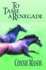 To Tame a Renegade
