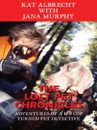 The Lost Pet Chronicles: Adventures of A K-9 Cop Turned Pet Detective