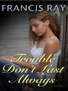 Trouble Don't Last Always