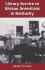 Library Service to African Americans in Kentucky, from the Reconstruction Era to the 1960s