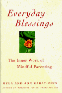 Everyday Blessings: The Inner Work of Mindful Parenting