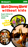 Walt Disney World without Kids 1996: The Official Guide for Fun-loving Adults