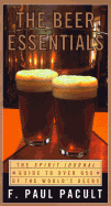 The Beer Essentials: The Spirit Journal Guide to Over 650 of the World's Beers