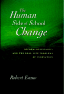The Human Side of School Change: Reform, Resistance, and the Real-Life Problems of Innovation