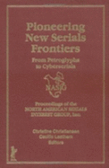 Pioneering New Serials Frontiers: From Petroglyphs to Cyberserials