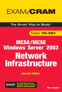 McSa/MCSE 70-291 Exam Cram: Implementing, Managing, and Maintaining a Microsoft Windows Server 2003 Network Infrastructure