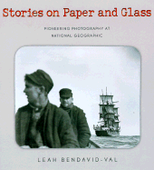 Stories on Paper & Glass: Pioneering Photography at National Geographic