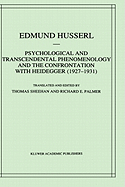 Psychological and Transcendental Phenomenology and the Confrontation with Heidegger (1927-1931): The Encyclopaedia Britannica Article, the Amsterdam Lectures, Phenomenology and Anthropology', and Husserl's Marginal Notes in Being and Time and Kant and...