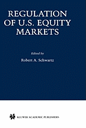 Regulation U.S. Equity Markets (Zicklin School of Business Financial Markets Conference Series Baruch College)