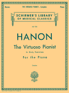 Hanon - Virtuoso Pianist in 60 Exercises - Complete: Schirmer's Library of Musical Classics