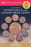 A Guide Book of Flying Eagle and Indian Head Cents: Complete Source for History, Grading, and Prices