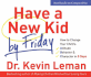 Have a New Kid by Friday: How to Change Your Child's Attitude, Behavior & Character in 5 Days