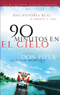 90 Minutos en el Cielo: Una Historia Real de Muerte y Vida