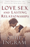 Love, Sex, and Lasting Relationships: God's Prescription for Enhancing Your Love Life