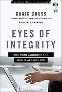 Eyes of Integrity: The Porn Pandemic and How It Affects You
