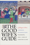 The Good Wife's Guide: A Medieval Household Book