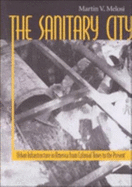 The Sanitary City: Urban Infrastructure in America from Colonial Times to the Present
