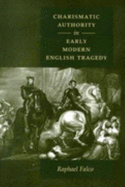 Charismatic Authority in Early Modern English Tragedy