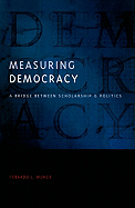 Measuring Democracy: A Bridge Between Scholarship and Politics
