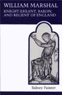 William Marshal, Knight-Errant, Baron, and Regent of England
